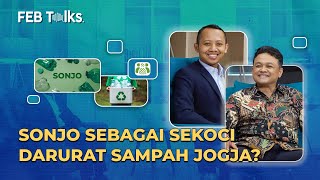 FEB Talks: Peran Sonjo Dalam Darurat Sampah Jogja | Seri Ekonomi Sirkular