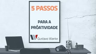 05 PASSOS PARA A PROATIVIDADE! #empreendedorismo