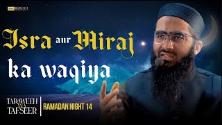 Taraweeh wa Tafseer | Isra aur Mairaaj ka waqiya  | Shaykh Taha Pasha Night 14