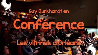 Les Vitrines d'Orléans, Guy Burkhardt en Conférence