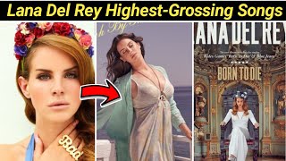 Lana Del Rey Highest-Grossing Songs Ever | Bio & NetWorth School