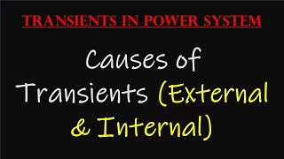 Lecture-2 Causes of Transients in Power System || Transients in Power System