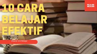 10 Cara Belajar Efektif untuk meraih Prestasi