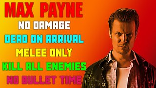 [Max Payne] Melee Only Run. All Enemies. No Damage. No Bullet Time. Dead on Arrival.