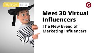 Thursday Bytes | Meet 3D Virtual Influencers - The New Breed of Marketing Influencers