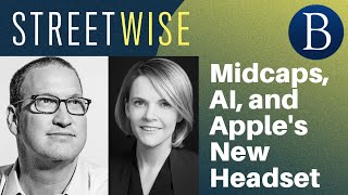 Midcaps, AI, and Apple's New Headset | Barron's Streetwise