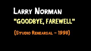 Larry Norman - Goodbye, Farewell - [Studio Rehearsal with Beam, 1998]