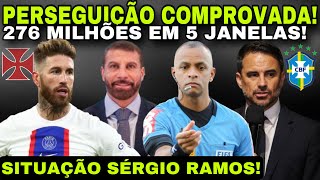 PERSEGUIÇÃO COMPROVADA! 276 MILHÕES EM 5 JANELAS II ARBITRAGEM CBF II SITUAÇÃO SÉRGIO RAMOS E MUITO+