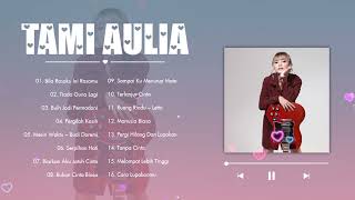 Tami Aulia Full Album Terbaik 2022 | Bila Rasaku Ini Rasamu, Tiada Guna Lagi