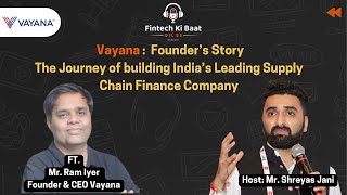 Unveiling the Journey behind the Success of Vayana with Founder Ram Iyer