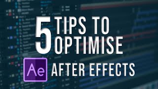 5 Tips to Optimise AE Performance | After Effects |