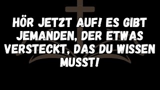 🛑 Hör jetzt auf! Es gibt jemanden, der etwas versteckt, das du wissen musst!