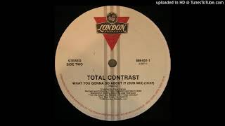 Total Contrast - What You Gonna Do About It (Dub Mix) (1985)