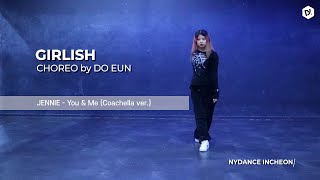 JENNIE- You&Me(Coachella ver.) _ [걸리쉬] Choreo by "김도은"T