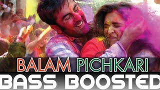 Balam Pichkari || Bass Boosted || Hindi