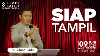 Siap Tampil | Ps. Vilano Sulu | 9 Juni 2024