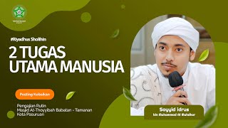 2 TUGAS UTAMA MANUSIA | Sayyid Idrus Al Muhdhor | 30 Agustus 2023