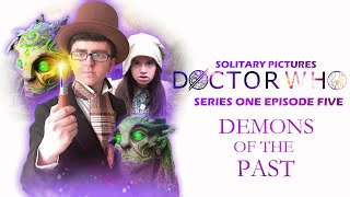 Doctor Who Fan Film: Series 1 Episode 5 - Demons of the Past