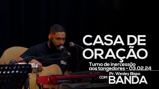 INTERCESSÃO AOS TANGEDORES - PR. WESLEY BISPO