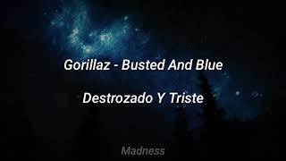 Gorillaz - Busted And Blue (sub español) (resubido)