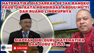 MATEMATIKA DIAJARKAN SEJAK BANGKU PAUD INI KATA MENDIKDAS ABDUL MU'TI DAN RUANG LINGKUPNYA