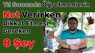 Yıl Sonunda Not Verirken Öğretmenlerin Dikkat Etmesi Gereken 8 Şey