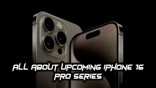 Everything You Need to Know About the iPhone 16 Pro series