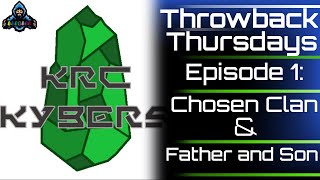 Throwback Thursdays Ep.1:  KRC Kybers - Chosen Clan & Father Son Kybers Review