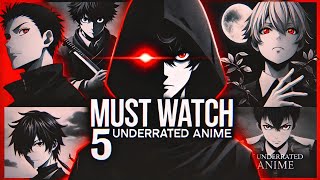 Top 5 Underrated Anime That Deserve More Love!