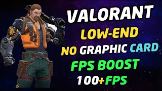 Valorant FPS Boost For Low-End PC | No Graphics Card |2021