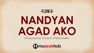 Flow G - Nandyan Agad Ako [ Full HD Lyrics ] #MuseekHub🎵