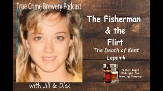 Fisherman & the Flirt: The Death of Kent Leppink