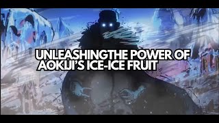 Unleashing the Power of Aokiji's Ice-Ice Fruit