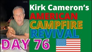 Kirk Cameron’s American Campfire Revival 🔥🔥 Day 76/100 Day Plan (Genius of the American Republic)