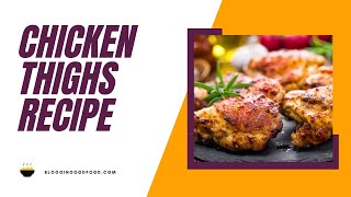 Delicious Chicken Thighs Recipes for the Perfect Dinner