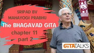 Gita talks chapter 11 part 2 by Sripad BV Mahayogi Prabhu