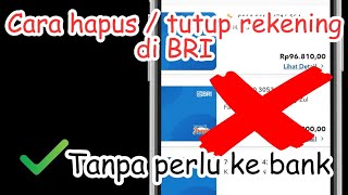 Cara hapus rekening Bri dengan atau tanpa perlu datang ke kantor BRI √ Brimo