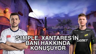 S1MPLE , XANTARES 'İN BANI HAKKINDA KONUŞUYOR! CSGO