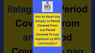 Pag-IBIG MP2 : Ano Ang Ilalagay sa Period Covered From and Period Covered To?