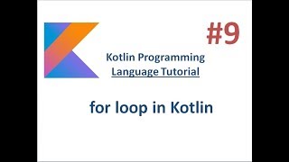 Kotlin Tutorial - 9 -  for loop in kotlin