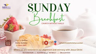 THE BELIEVER'S REALITY | SUNDAY BREAKFAST | CHURCH WITHOUT WALL