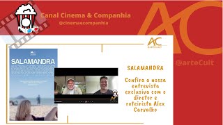 AC ENTREVISTA - CINEMA & COMPANHIA: Confira a entrevista com Alex Carvalho,  diretor de SALAMANDRA