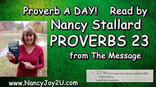 Proverbs 23 The Message Bible readby Nancy Stallard #nancystallard #proverbs #proverb23 #Kingsolomon