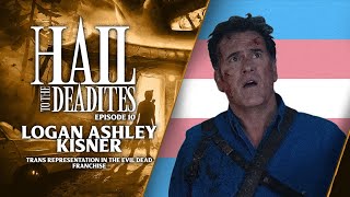 Logan-Ashley Kisner - Transgender Representation in Evil Dead (Hail to the Deadites Ep. 10)