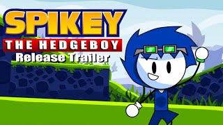 Spikey the Hedgeboy: Release Trailer