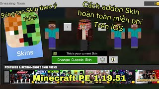 Hướng Dẫn Cách Addon Skin Sáng Tạo Theo Ý Thích Trên IOS Trong Minecraft PE 1.19.51