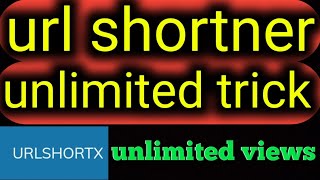 url shortner unlimited trick | url shortx unlimited views trick | url shortener unlimited trick must