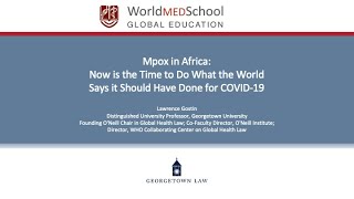 Mpox in Africa: Now is the Time to Do What the World Says it Should Have Done for COVID - L. Gostin