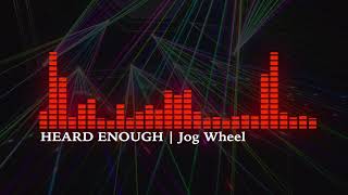 Heard Enough (Extended Mix)(House Music) | Jog Wheel