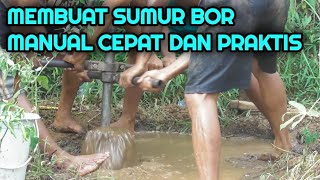 MEMBUAT SUMUR BOR MANUAL CEPAT DAN PRAKTIS